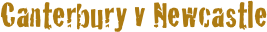 Canterbury v Newcastle
